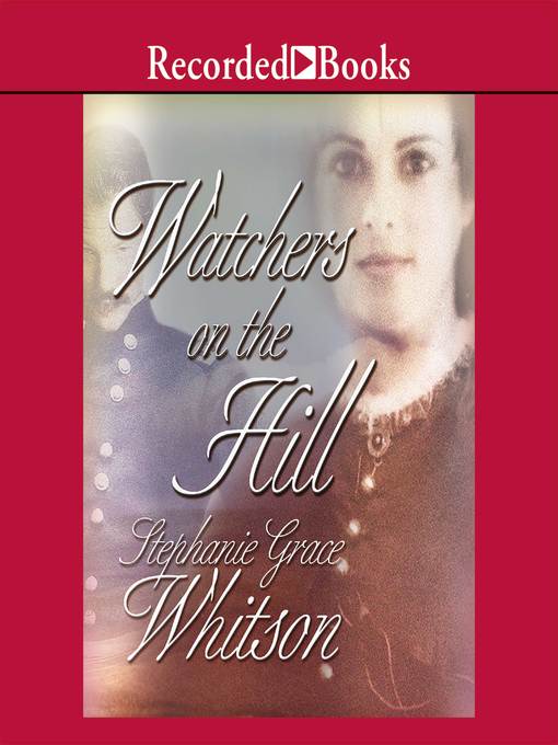 Title details for Watchers on the Hill by Stephanie Grace Whitson - Available